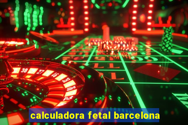 calculadora fetal barcelona